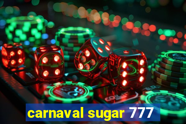 carnaval sugar 777